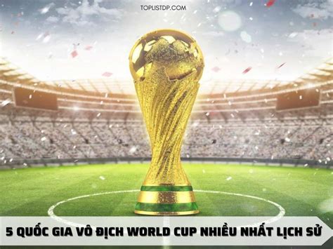 quốc gia vô địch world cup nhiều nhất